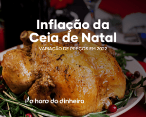 Qual foi a inflação da Ceia de Natal em 2022? 1 ceia natal capa inflacao min
